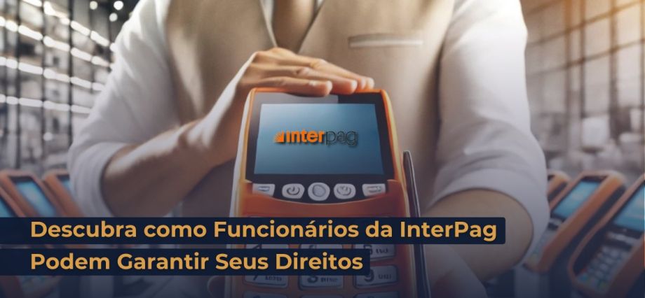 Funcionário da InterPag: Reconhecimento de Direitos Trabalhistas em Destaque!